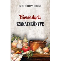 Bicsérdy Hédi  Bicsérdyék szakácskönyve