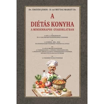 Dr. Ángyán János – D.-né Mittag Margit Dr. A diétás konyha a mindennapos gyakorlatban