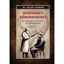 Dr. Salgó Sándor  Önismeret – emberismeret Új gyakorlati jellem, - és képességtan