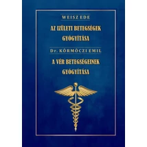 Dr. Weisz Ede – Dr. Körmöczi Emil Az ízületi betegségek gyógyítása - A vér betegségeinek gyógyítása