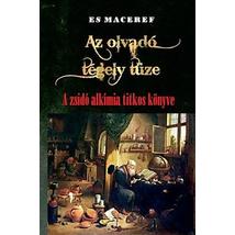 Es Maceref Az olvadó tégely tüze A zsidó alkímia titkos könyve 