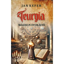 Jan Kefer  Teurgia - Mágikus evokáció