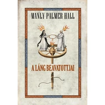 Manly Palmer Hall  A LÁNG BEAVATOTTJAI