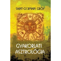 Saint-Germain gróf Gyakorlati asztrológia