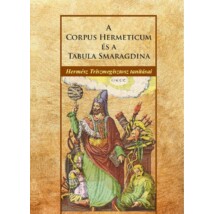 A Corpus Hermeticum és a Tabula Smaragdina – Hermész Triszmegisztosz tanításai