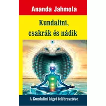 Ananda Jahmola Kundalini, csakrák és nádik – A kundalini kígyó felébresztése