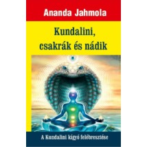 Ananda Jahmola Kundalini, csakrák és nádik – A kundalini kígyó felébresztése