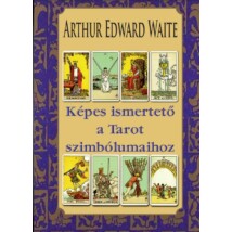 Arthur Edward Waite Képes ismertető a Tarot szimbólumaihoz