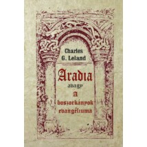 Charles G. Leland  Aradia avagy A boszorkányok evangéliuma