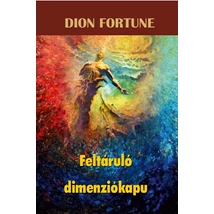 Dion Fortune Feltáruló dimenziókapu