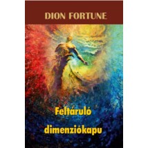 Dion Fortune Feltáruló dimenziókapu