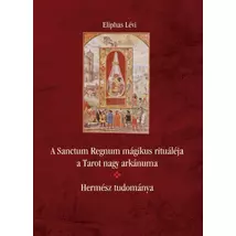 Eliphas Lévi A Sanctum Regnum mágikus rituáléja – Hermész tudománya 