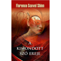 Florence Scovel Shinn A kimondott szó ereje