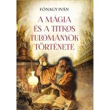 Fónagy Íván A mágia és a  titkos tudományok története