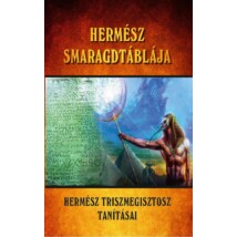 Hermész Smaragdtáblája - Hermész Triszmegisztosz tanításai