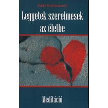 Jiddu Krishnamurti Legyetek szerelmesek az életbe - Meditáció 