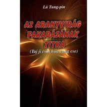 Lü Tung-pin Az aranyvirág fakadásának titka (Taj ji csin hua cung cse)