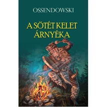 Ferdynand Antoni Ossendowski A sötét kelet árnyéka