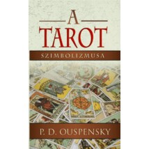 P. D. Ouspensky A Tarot szimbolizmusa - A TAROT az okkultizmus filozófiája képekben és számokban