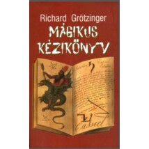 Richard Grötzinger Mágikus kézikönyv