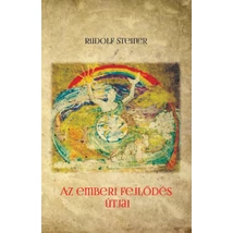 Rudolf Steiner Az emberi fejlődés útjai