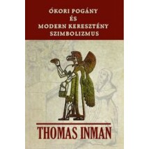 Thomas Inman Ókori pogány és modern keresztény szimbolizmus