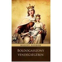 Bálint Sándor  Boldogasszony vendégségében 