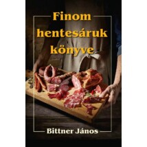 Bittner János Finom hentesáruk könyve