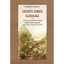 Cserjesi Károly Szegény ember gazdasága vagy a Magyarországon vadon termő gyógynövények ismertetése és tanácsok ezek gyűjtésére, szárítására és értékesítésére