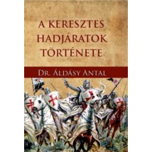 Dr. Áldásy Antal A keresztes hadjáratok története