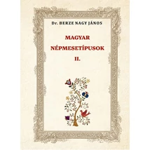 Dr. Berze Nagy János  MAGYAR NÉPMESETÍPUSOK II.
