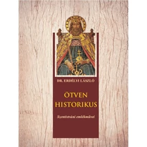 Dr Erdélyi László Ötven historikus - Szentistváni emlékművei