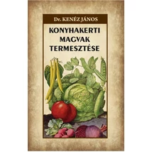 Dr. Kenéz János Konyhakerti magvak termesztése