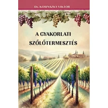 Dr. Kosinszky Viktor  A gyakorlati szőlőtermesztés