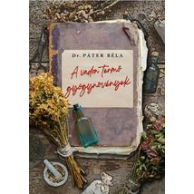 Dr. Páter Béla A vadon termő gyógynövények