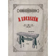 Dr. Róheim Géza A lucaszék