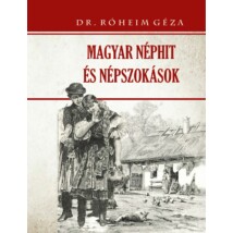Dr. Róheim Géza  Magyar néphit és népszokások