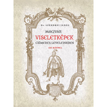 Dr. Szendrei János Magyar viseletképek czímeres leveleinkben