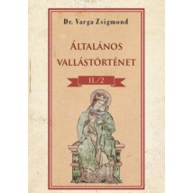 Dr. Varga Zsigmond Általános vallástörténet II/II. kötet