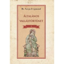Dr. Varga Zsigmond Általános vallástörténet I. kötet