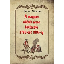 Ember Nándor  A magyar oktató mese története  1786-tól 1807-ig