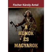 Fischer Károly Antal A Hunok és Magyarok