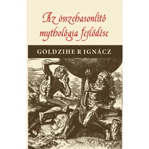Goldziher Ignácz  Az összehasonlító mythologia fejlődése