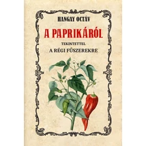 Hangay Octáv  A paprikáról tekintettel a régi fűszerekre