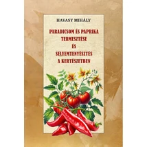 Havasy Mihály Paradicsom és paprika termesztése és Selyemtenyésztés a kertészetben
