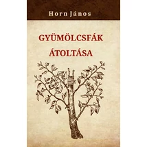 Horn János Gyümölcsfák átoltása