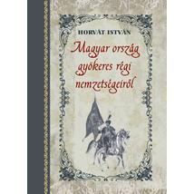 Horvát István  Magyar ország gyökeres régi nemzetségeiről