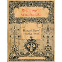 Huszka József és Hampel József Régi magyar ornamentika
