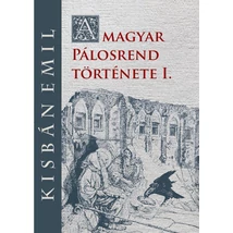 Kisbán Emil A magyar Pálosrend  története I.