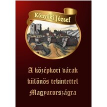 Könyöki József A középkori várak különös tekintettel Magyarországra